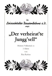 Die Loisachtaler Bauernbühne e.V. | 1983 spielten wir: Der verheirat´te Jungg´sell